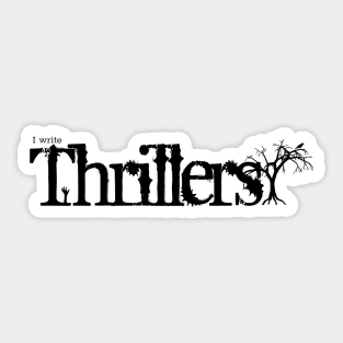 I write Thrillers Sticker
